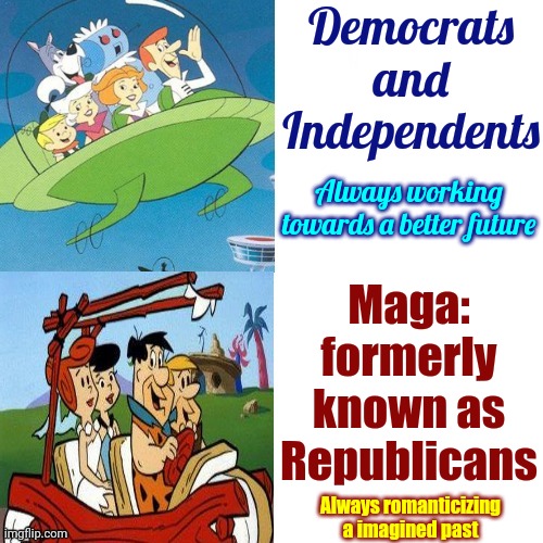 Maga Can NOT Stop Progress | Democrats and Independents; Always working towards a better future; Maga: formerly known as Republicans; Always romanticizing a imagined past | image tagged in you can't stop progress,scumbag maga,scumbag trump,scumbag republicans,lock him up,memes | made w/ Imgflip meme maker