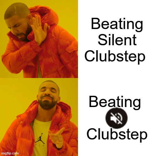 that would be easy except for losing banger song | Beating Silent Clubstep; Beating 
 
Clubstep | image tagged in memes,drake hotline bling | made w/ Imgflip meme maker