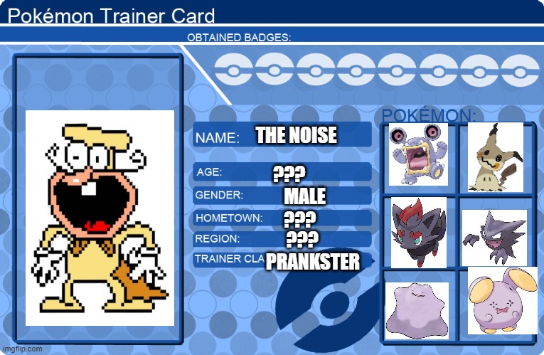 the noise if he was a pokemon trainer | THE NOISE; ??? MALE; ??? ??? PRANKSTER | image tagged in pokemon trainer card template blue,pizza tower,the noise,pokemon | made w/ Imgflip meme maker