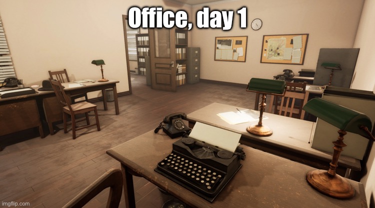 Office | Office, day 1 | image tagged in office | made w/ Imgflip meme maker