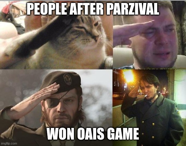 RESPECT PARZIVAL | PEOPLE AFTER PARZIVAL; WON OAIS GAME | image tagged in ozon's salute | made w/ Imgflip meme maker