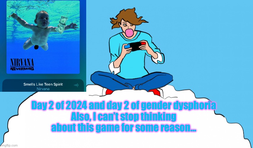 Day 2 of 2024 and day 2 of gender dysphoria

Also, I can’t stop thinking about this game for some reason… | image tagged in echogames_yt template | made w/ Imgflip meme maker