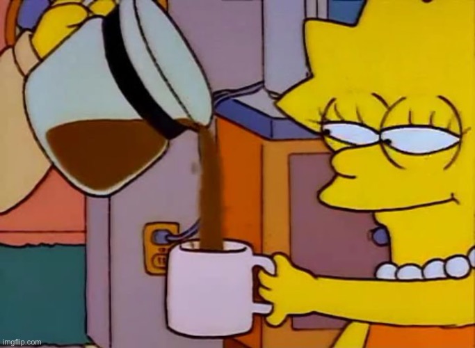 Lisa Simpson Coffee That x shit | image tagged in lisa simpson coffee that x shit | made w/ Imgflip meme maker