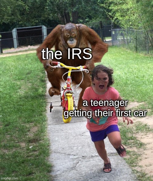 why is it already 2024 wtf | the IRS; a teenager getting their first car | image tagged in orangutan chasing girl on a tricycle,memes | made w/ Imgflip meme maker