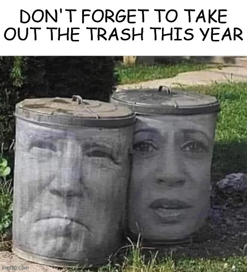 DON'T FORGET TO TAKE OUT THE TRASH THIS YEAR | made w/ Imgflip meme maker