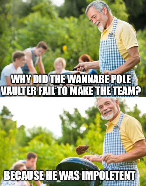 Pole vaulting failure to launch | WHY DID THE WANNABE POLE VAULTER FAIL TO MAKE THE TEAM? BECAUSE HE WAS IMPOLETENT | image tagged in incoming dad joke | made w/ Imgflip meme maker