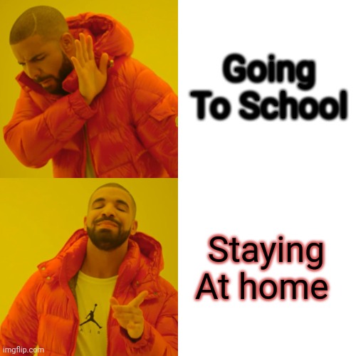 Back To School Memes | Going To School; Staying At home | image tagged in memes,drake hotline bling | made w/ Imgflip meme maker