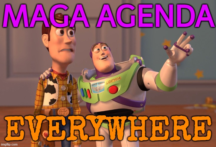 ‘MAGA Agenda’ Everywhere | MAGA AGENDA; EVERYWHERE | image tagged in memes,x x everywhere,donald trump,donald trump approves,sad joe biden,creepy joe biden | made w/ Imgflip meme maker