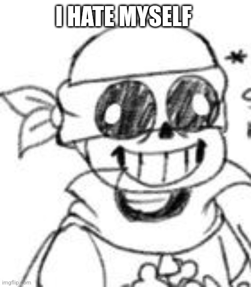 Derp | I HATE MYSELF | image tagged in derp | made w/ Imgflip meme maker