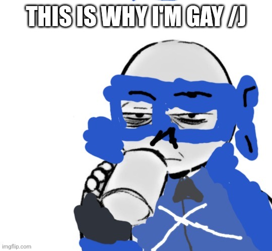 Mood | THIS IS WHY I'M GAY /J | image tagged in mood | made w/ Imgflip meme maker