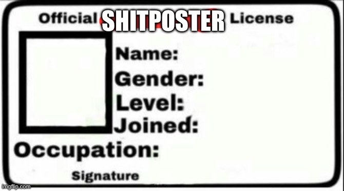 High Quality official shitposter license Blank Meme Template