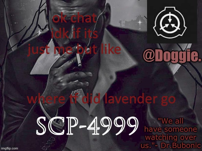 she left for the milk frfr | ok chat idk if its just me but like; where tf did lavender go | image tagged in doggies announcement temp scp | made w/ Imgflip meme maker