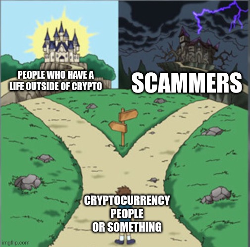 Yu-Gi-Oh Dramatic Crossroads | PEOPLE WHO HAVE A LIFE OUTSIDE OF CRYPTO; SCAMMERS; CRYPTOCURRENCY PEOPLE OR SOMETHING | image tagged in yu-gi-oh dramatic crossroads | made w/ Imgflip meme maker