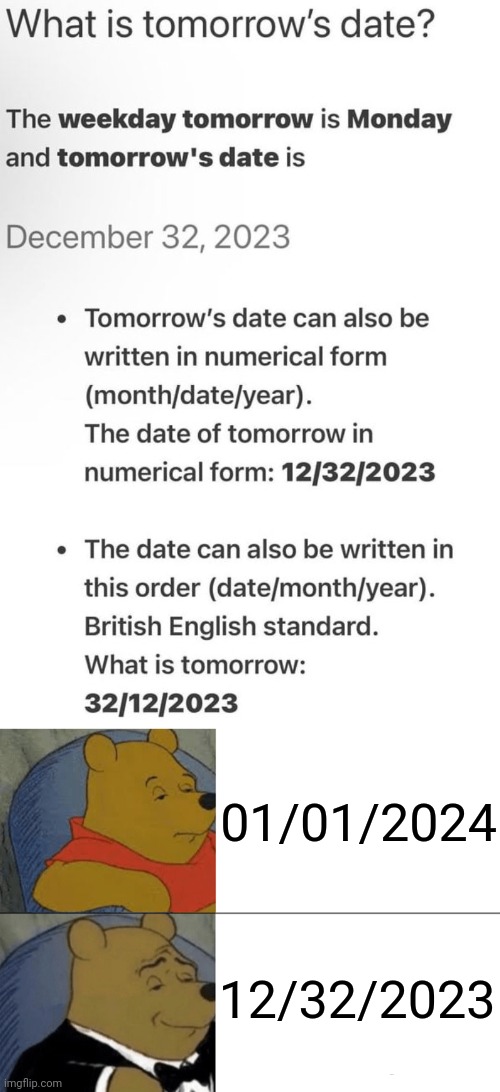 "12/32/2023" | 01/01/2024; 12/32/2023 | image tagged in memes,tuxedo winnie the pooh,2023,2024,you had one job,date | made w/ Imgflip meme maker