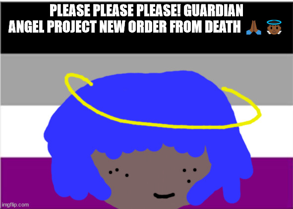 No one from Petshop boys will die tomorrow | PLEASE PLEASE PLEASE! GUARDIAN ANGEL PROJECT NEW ORDER FROM DEATH 🙏🏾👼🏾 | image tagged in no one from queen will die tomorrow | made w/ Imgflip meme maker