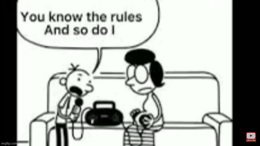 You know the rules | image tagged in diary of a wimpy kid,rickroll | made w/ Imgflip meme maker