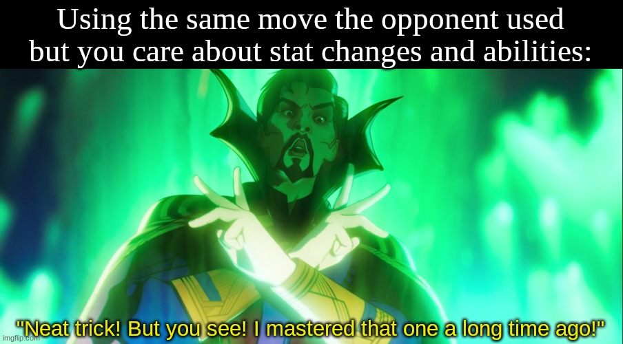 Improved in Pokemon Battles | Using the same move the opponent used but you care about stat changes and abilities:; "Neat trick! But you see! I mastered that one a long time ago!" | image tagged in memes,funny,pokemon,video games,marvel | made w/ Imgflip meme maker