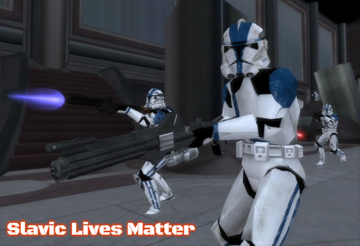 Battlefront 2 clones | Slavic Lives Matter | image tagged in battlefront 2 clones,slavic | made w/ Imgflip meme maker