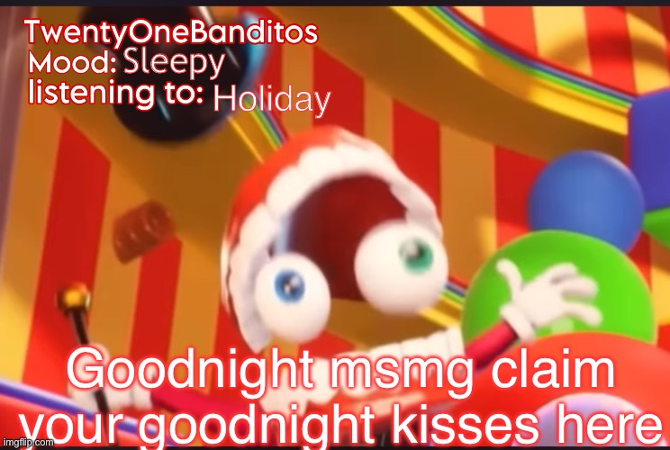 I eep | Sleepy; Holiday; Goodnight msmg claim your goodnight kisses here | image tagged in caine t1b ann temp | made w/ Imgflip meme maker