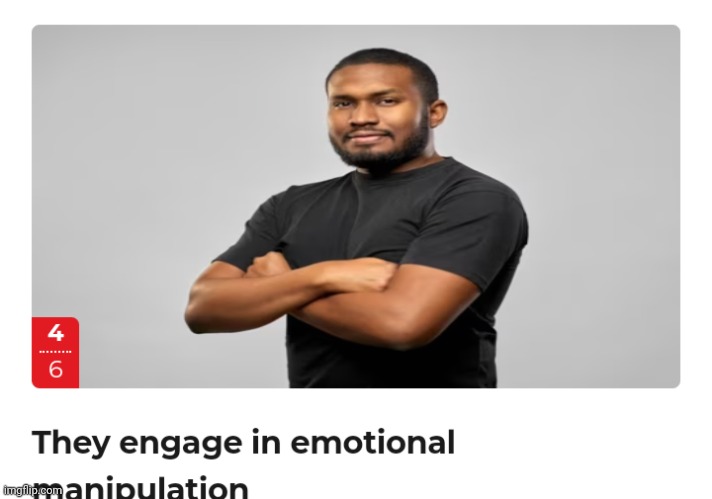 emotional manipulation | image tagged in emotional manipulation | made w/ Imgflip meme maker