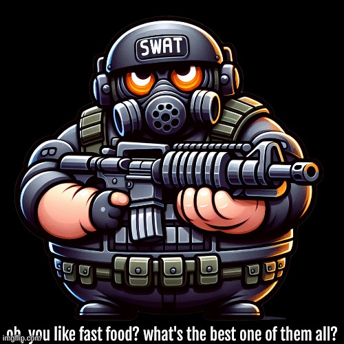 DEBATE! Don't get hostile in the comments. just keep it peaceful. I don't want war on this post. | oh, you like fast food? what's the best one of them all? | image tagged in funny,memes,cartoon,fast food,debate,wholesome | made w/ Imgflip meme maker