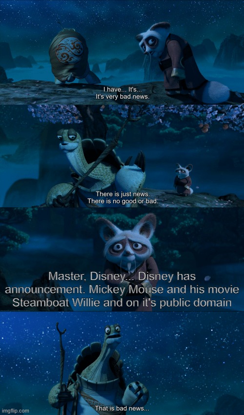 That is Bad News | Master, Disney... Disney has announcement. Mickey Mouse and his movie Steamboat Willie and on it's public domain | image tagged in kung fu panda bad news,disney,mickey mouse | made w/ Imgflip meme maker