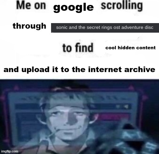 me on x scrolling through y to find z | google; cool hidden content; and upload it to the internet archive | image tagged in me on x scrolling through y to find z | made w/ Imgflip meme maker