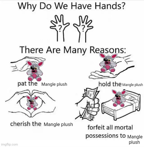 Why do we have hands? (all blank) | Mangle plush; Mangle plush; Mangle plush; Mangle plush | image tagged in why do we have hands all blank,mangle plush,fnaf | made w/ Imgflip meme maker