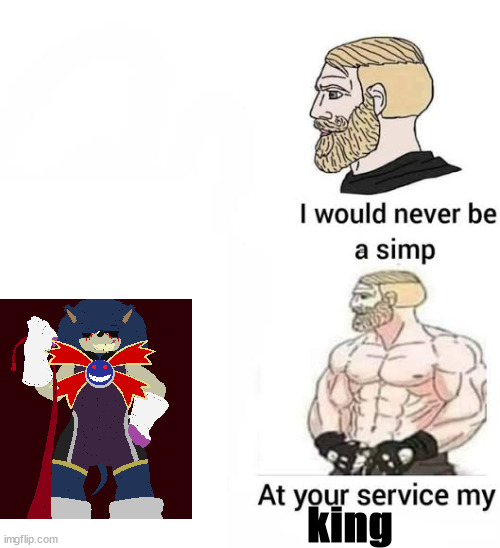 EXE.... *drooling face emoji* | king | image tagged in i would never be simp | made w/ Imgflip meme maker