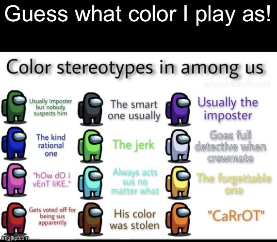 Guess what color I play as! | made w/ Imgflip meme maker