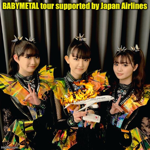 Pyrotechnics | BABYMETAL tour supported by Japan Airlines | image tagged in japan airlines fire,babymetal | made w/ Imgflip meme maker
