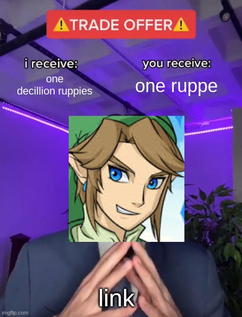 Trade Offer | one decillion ruppies; one ruppe; link | image tagged in trade offer | made w/ Imgflip meme maker