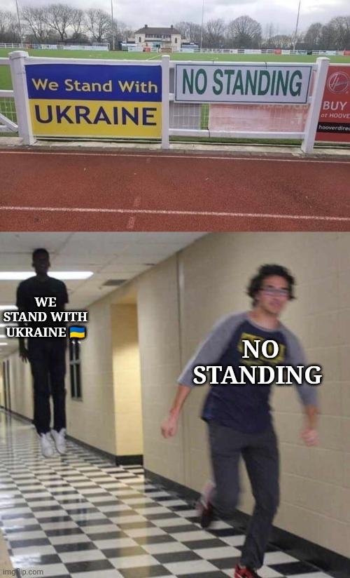 Ukraine | WE STAND WITH UKRAINE 🇺🇦; NO STANDING | image tagged in floating boy chasing running boy,ukraine,flag,memes,politics,stand | made w/ Imgflip meme maker