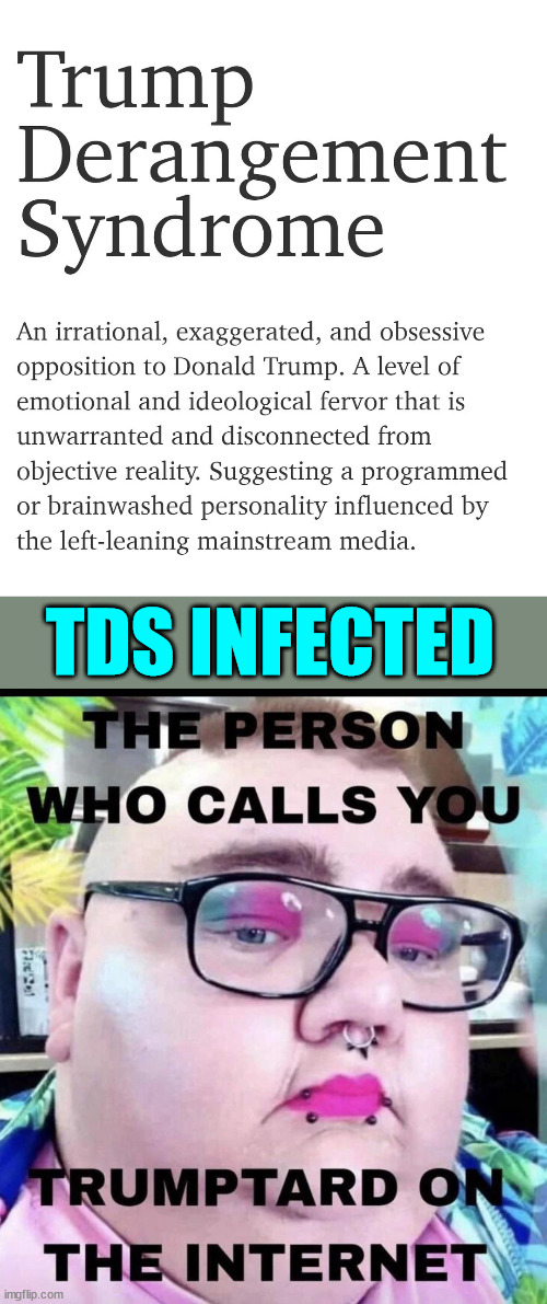 TDS is a mental disorder. | TDS INFECTED | image tagged in tds,mental disorder | made w/ Imgflip meme maker