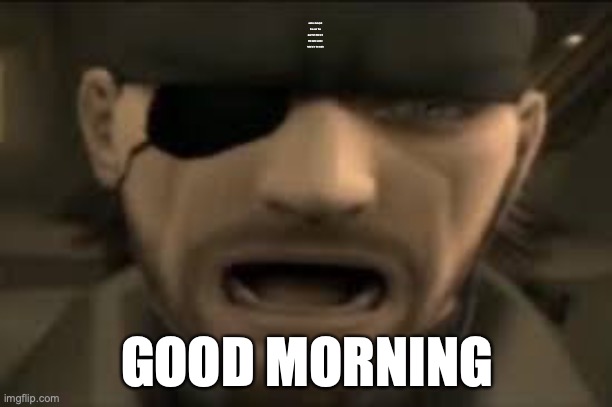 i play too much vsh | saxton hale(not the user the guy from tf2) is in the walls saxton hale is in the walls; GOOD MORNING | image tagged in naked snake scream | made w/ Imgflip meme maker