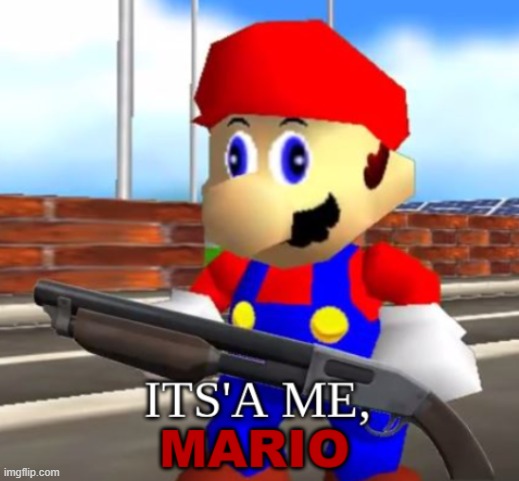 Mario Shotgun | image tagged in mario shotgun | made w/ Imgflip meme maker