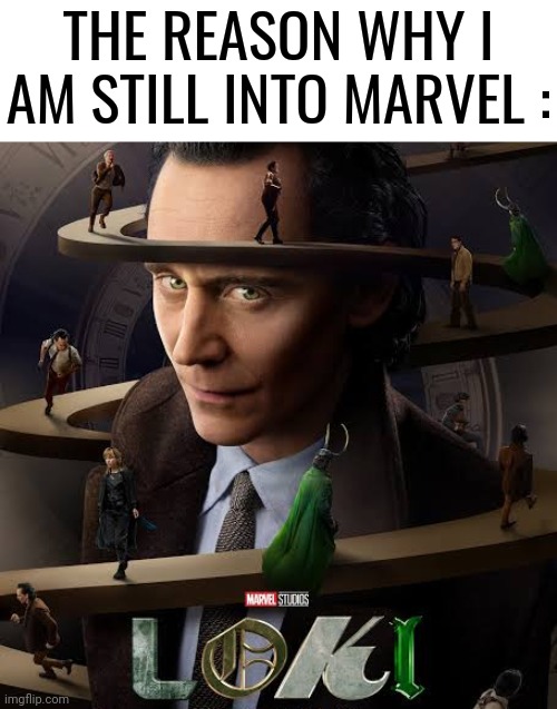 THE REASON WHY I AM STILL INTO MARVEL : | made w/ Imgflip meme maker