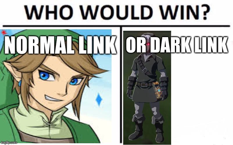 Who Would Win? | NORMAL LINK; OR DARK LINK | image tagged in memes,who would win | made w/ Imgflip meme maker