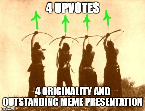 Native upvotes | 4 UPVOTES 4 ORIGINALITY AND OUTSTANDING MEME PRESENTATION | image tagged in native upvotes | made w/ Imgflip meme maker