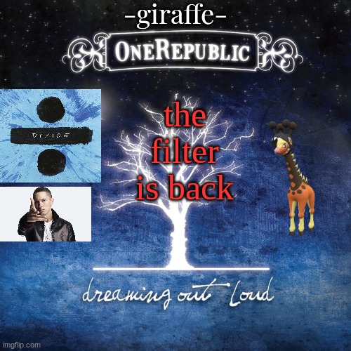 -giraffe- | the filter is back | image tagged in -giraffe- | made w/ Imgflip meme maker