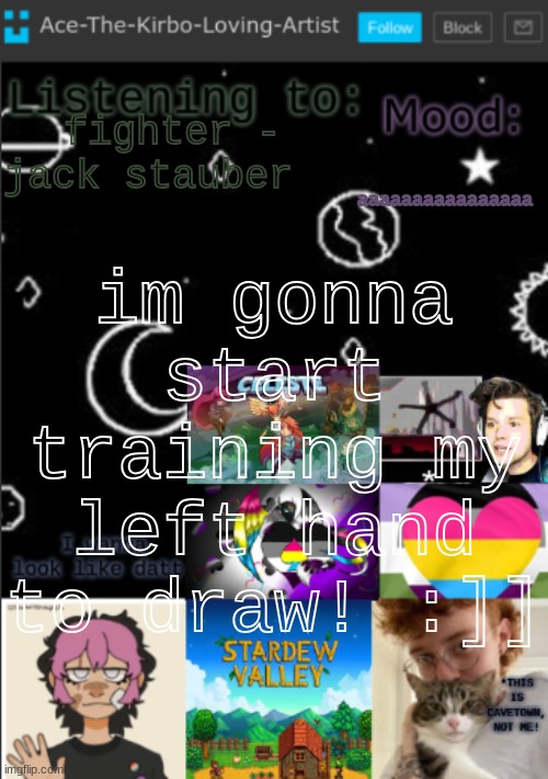 so far, its physically painful, but i wanna try :]]] | aaaaaaaaaaaaaaaa; fighter - jack stauber; im gonna start training my left hand to draw! :]] | image tagged in my new temp aces temp | made w/ Imgflip meme maker