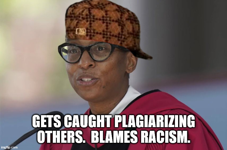 It isn't about Racism.  It's about following the rules all students must follow. | GETS CAUGHT PLAGIARIZING OTHERS.  BLAMES RACISM. | image tagged in claudine gay,cries wolf,plagiarism | made w/ Imgflip meme maker