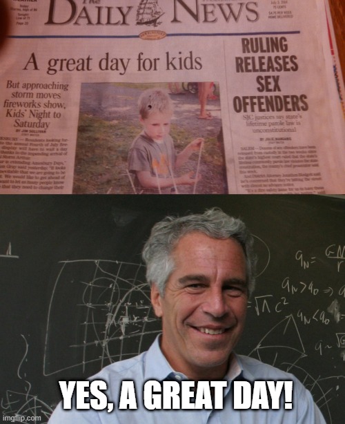 We're Free! | YES, A GREAT DAY! | image tagged in jeffrey epstein | made w/ Imgflip meme maker