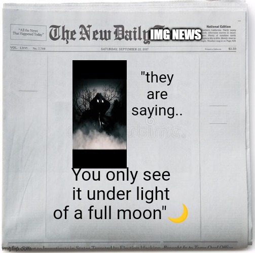 Was a typographical mistake/error;; caption malfunction | "they are saying.. You only see it under light of a full moon"🌙 | image tagged in this is private no one can make,when you see it,news,nsfw,scared | made w/ Imgflip meme maker