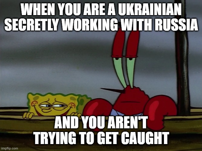 Ukrainian in Russian army | WHEN YOU ARE A UKRAINIAN SECRETLY WORKING WITH RUSSIA; AND YOU AREN'T TRYING TO GET CAUGHT | image tagged in russo-ukrainian war | made w/ Imgflip meme maker