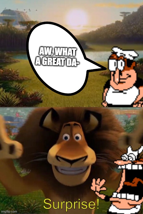Peppino Spaghetti gets jumpscared by Alex | AW, WHAT A GREAT DA- | image tagged in alex the lion jumpscare,pizza tower,memes,funny | made w/ Imgflip meme maker