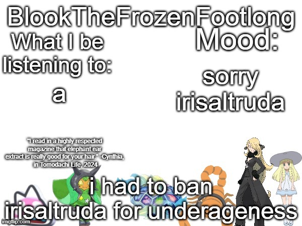 Shiv gave me permission don't worry | sorry irisaltruda; a; i had to ban irisaltruda for underageness | image tagged in blook's toadette cynthia lillie and lots more template | made w/ Imgflip meme maker