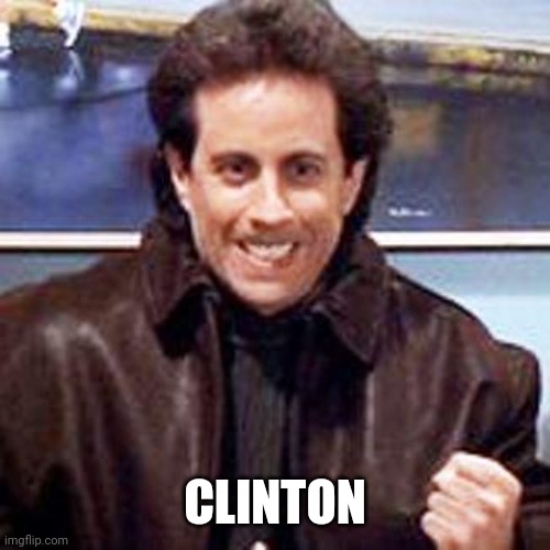 Seinfeld Newman | CLINTON | image tagged in seinfeld newman | made w/ Imgflip meme maker