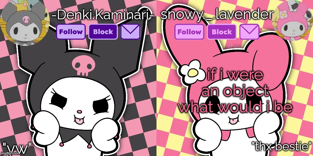 lavender & denki temp | if i were an object what would i be | image tagged in lavender denki temp | made w/ Imgflip meme maker