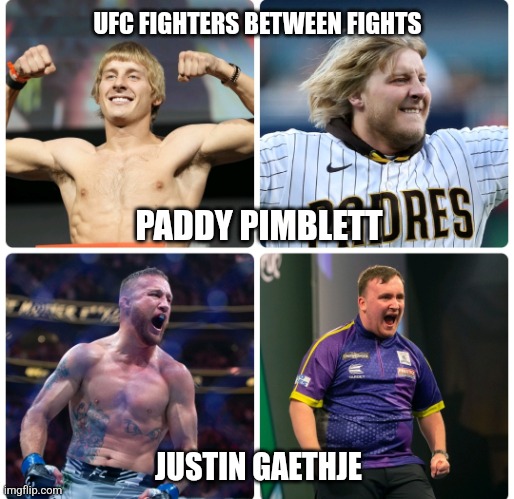 Luke littler | UFC FIGHTERS BETWEEN FIGHTS; PADDY PIMBLETT; JUSTIN GAETHJE | image tagged in ufc,luke littler | made w/ Imgflip meme maker